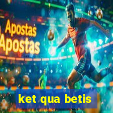 ket qua betis