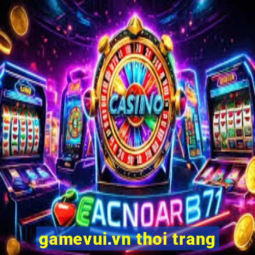 gamevui.vn thoi trang