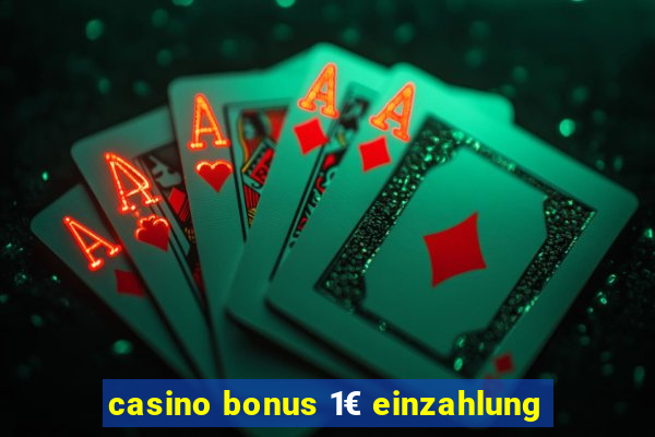 casino bonus 1€ einzahlung