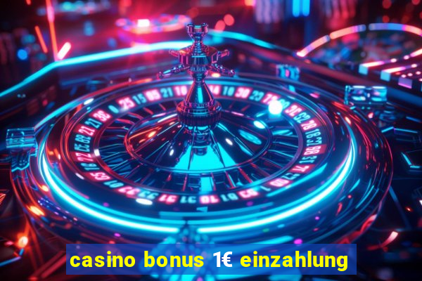 casino bonus 1€ einzahlung