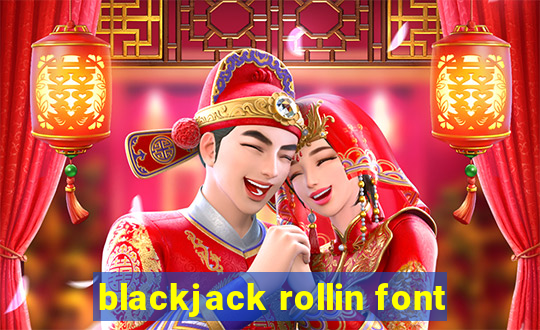 blackjack rollin font