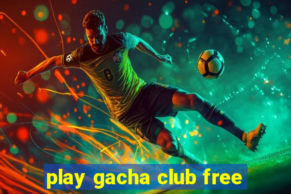 play gacha club free