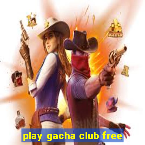 play gacha club free