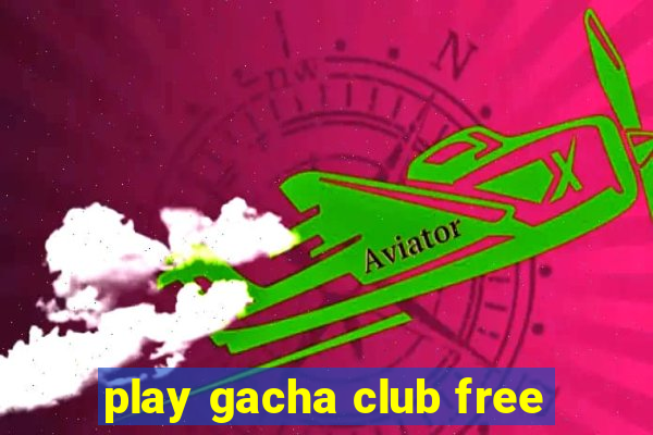 play gacha club free