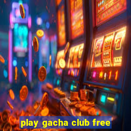 play gacha club free