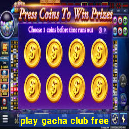 play gacha club free