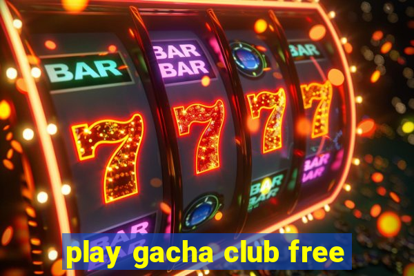 play gacha club free