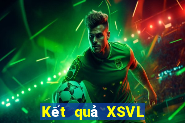 Kết quả XSVL Thứ 7