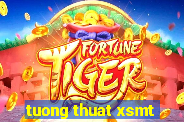 tuong thuat xsmt