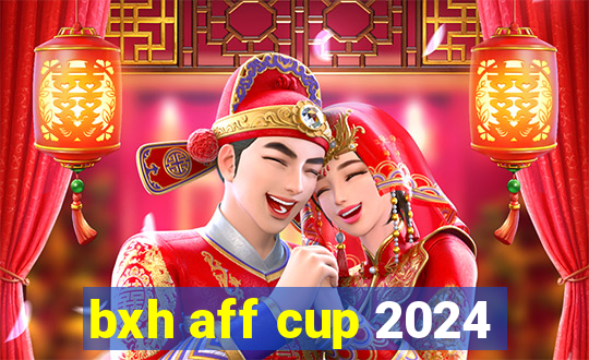 bxh aff cup 2024