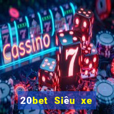 20bet Siêu xe giải trí bắn cá