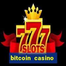 bitcoin casino bitcoin casino