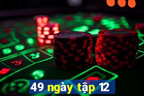 49 ngày tập 12