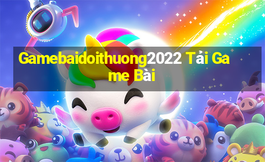 Gamebaidoithuong2022 Tải Game Bài