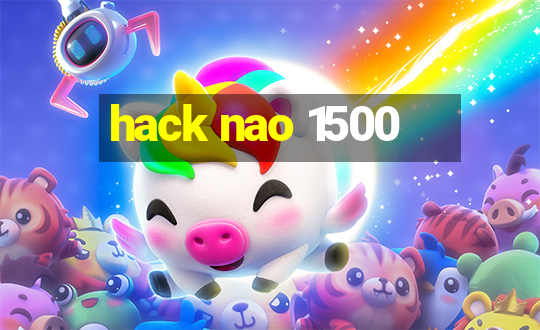 hack nao 1500