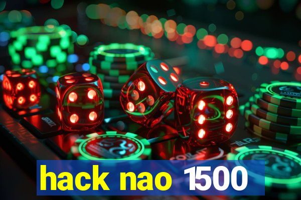 hack nao 1500