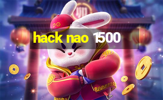 hack nao 1500