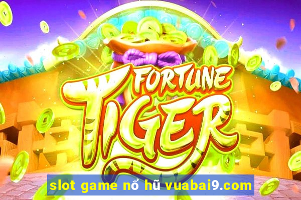 slot game nổ hũ vuabai9.com