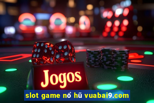 slot game nổ hũ vuabai9.com