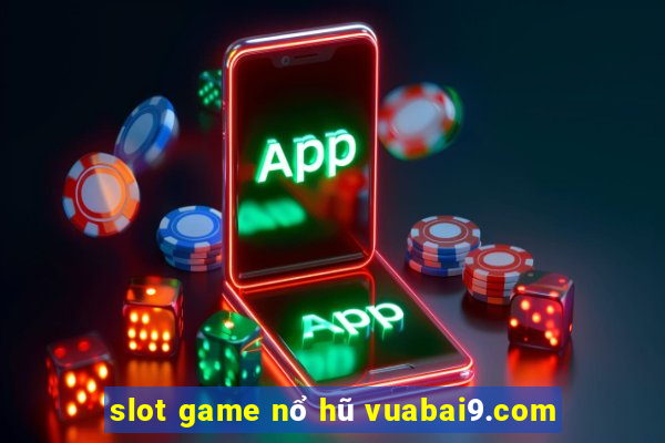 slot game nổ hũ vuabai9.com