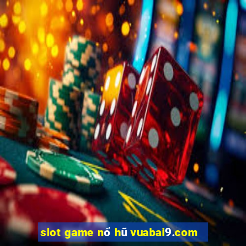 slot game nổ hũ vuabai9.com