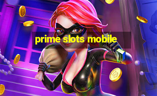 prime slots mobile