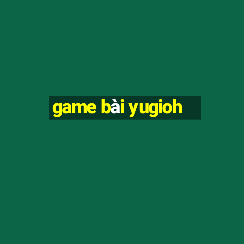 game bài yugioh