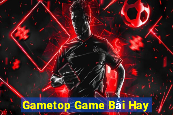 Gametop Game Bài Hay