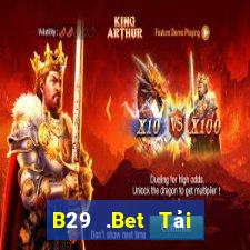 B29 .Bet Tải Game Bài Nhất Vip