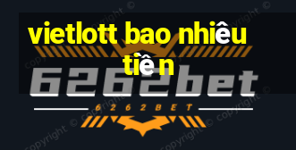 vietlott bao nhiêu tiền