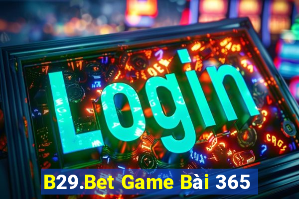 B29.Bet Game Bài 365