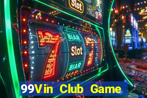 99Vin Club Game Bài Nhiều Người Chơi Nhất