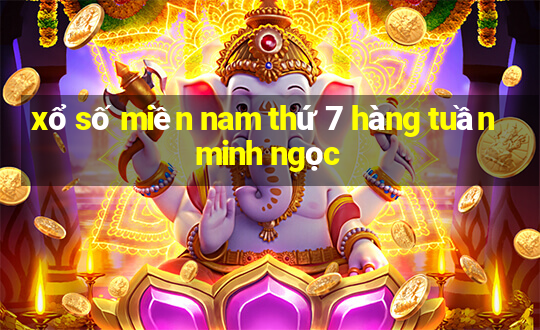 xổ số miền nam thứ 7 hàng tuần minh ngọc