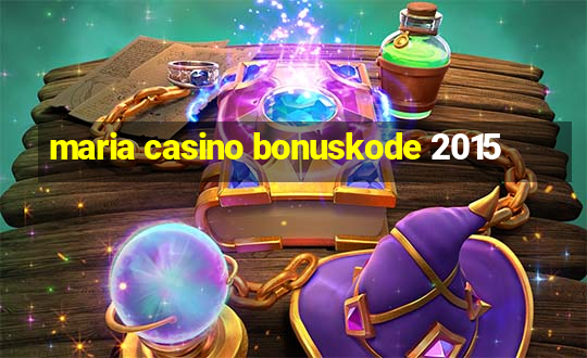 maria casino bonuskode 2015