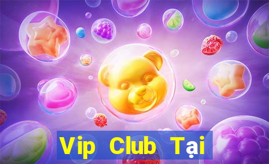 Vip Club Tại Game Bài Đổi Thưởng