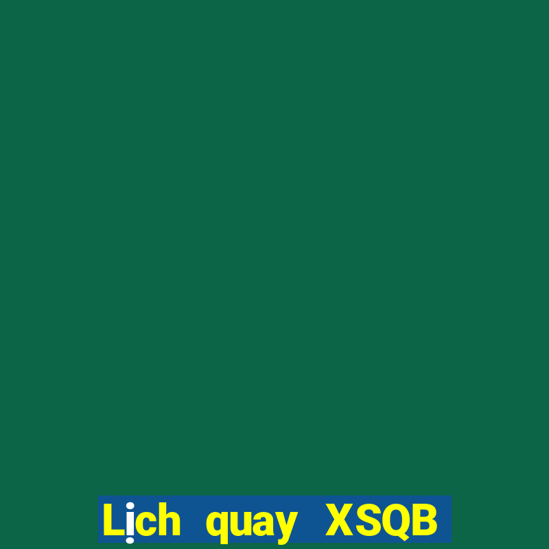 Lịch quay XSQB ngày thứ sáu