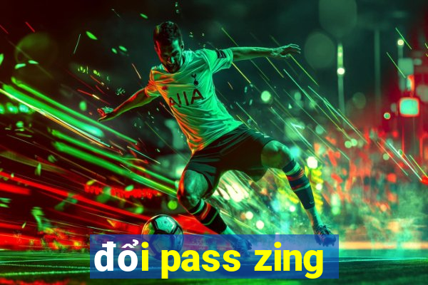 đổi pass zing