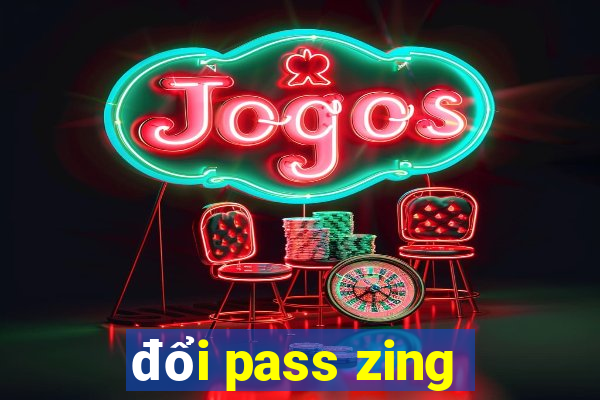 đổi pass zing