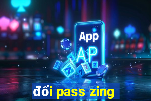 đổi pass zing