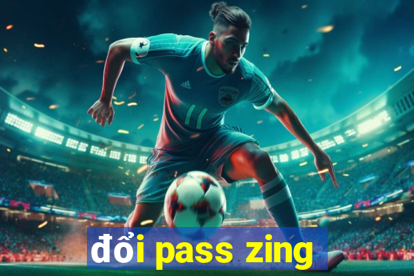 đổi pass zing