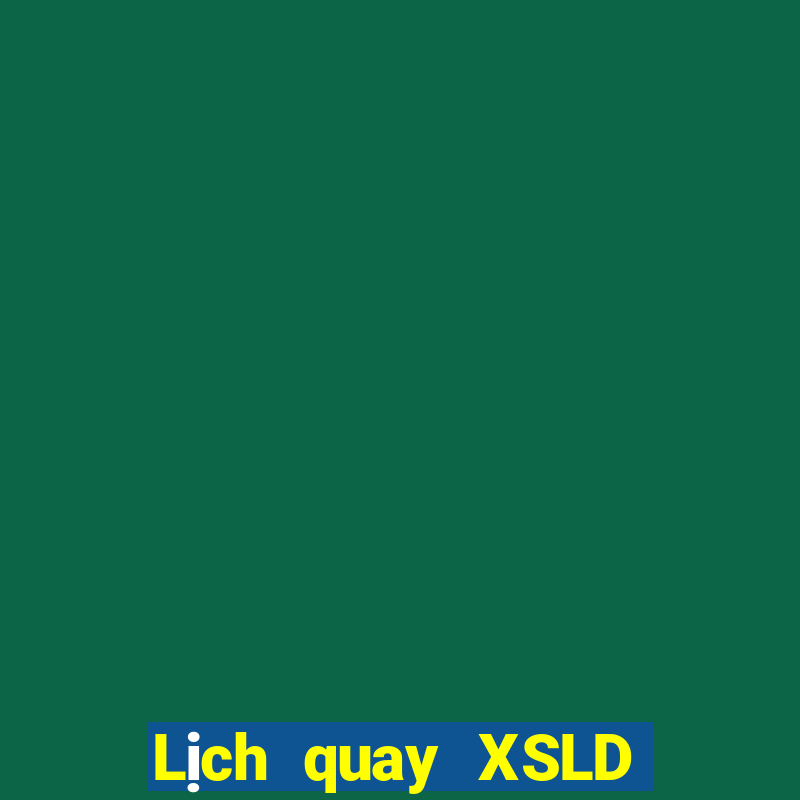 Lịch quay XSLD ngày 29