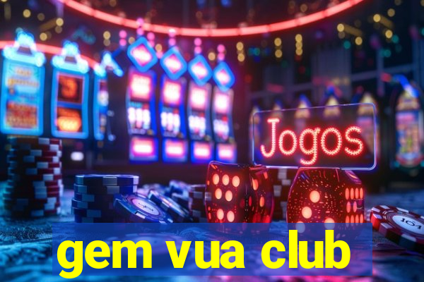 gem vua club