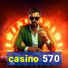 casino 570