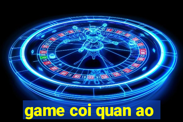 game coi quan ao