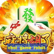 choi game robot bien hinh