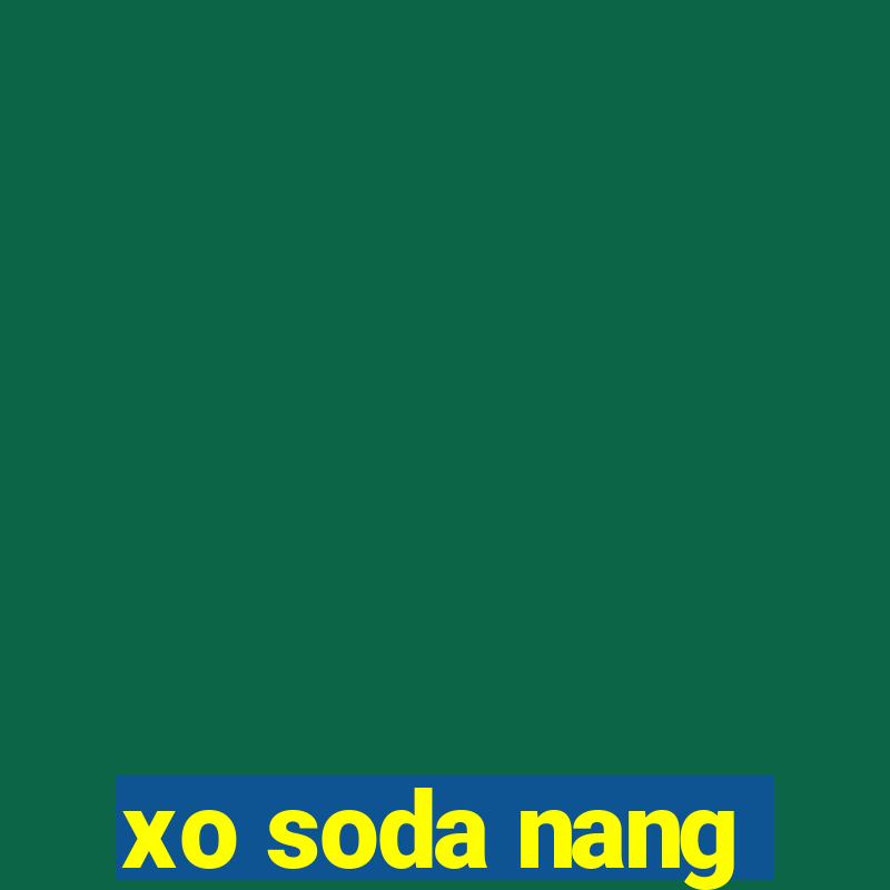 xo soda nang