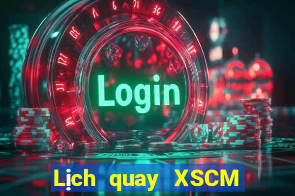 Lịch quay XSCM ngày 18