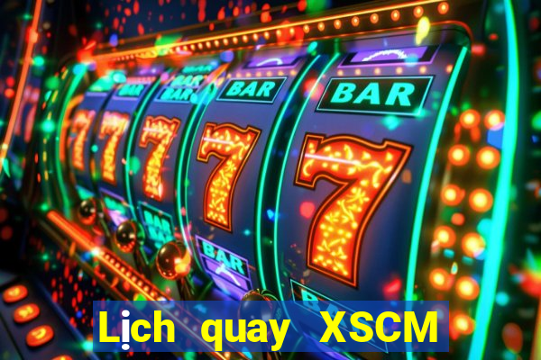 Lịch quay XSCM ngày 18