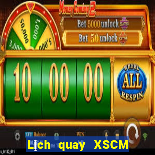 Lịch quay XSCM ngày 18