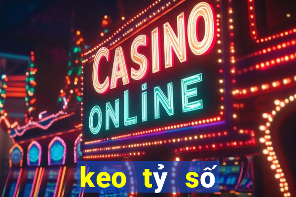 keo tỷ số bóng đá online